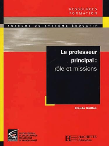 Le Professeur Principal : Role Et Missions 9782011706942
