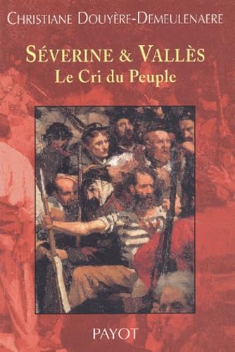 Séverine & Vallès : Le Cri du peuple 9782228897082