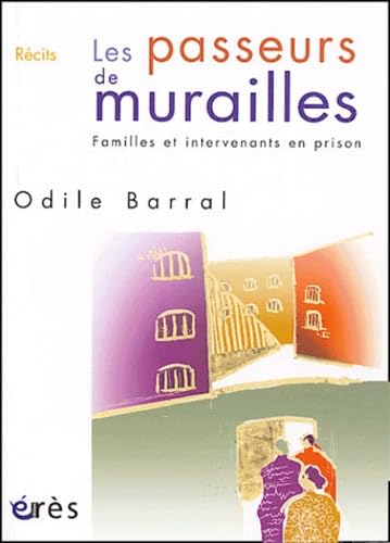 Les passeurs de murailles: Familles et intervenants en prison 9782749203423