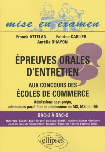 Epreuves orales d'entretien aux concours des écoles de commerce : Admissions post-prépa, admissions parallèles et admissions en MS, MSc et IAE 9782729853525
