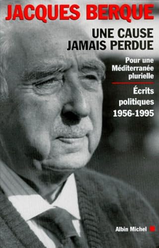 Une cause jamais perdue: Pour une Méditerranée plurielle. Écrits politiques 1956-1995 9782226106209