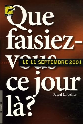 11 septembre 2001... Que faisiez-vous ce jour-là ? : Entre sociologie du quotidien et histoire du temps présent 9782884850506