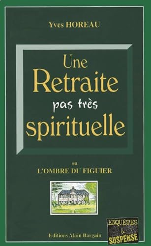 Une Retraite Pas Tres Spirituelle Ou L'Ombre Du Figuier 9782910373559