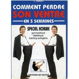 Comment perdre son ventre en 3 semaines: Spécial homme 9782732811055