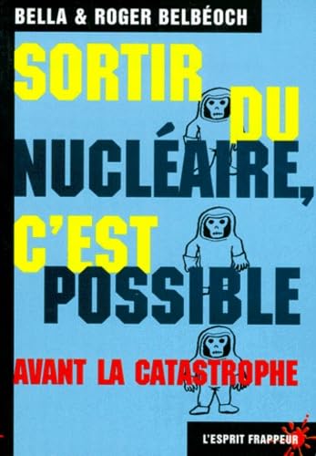 Sortir du nucléaire, c' est possible. Avant la catastrophe 9782844050380