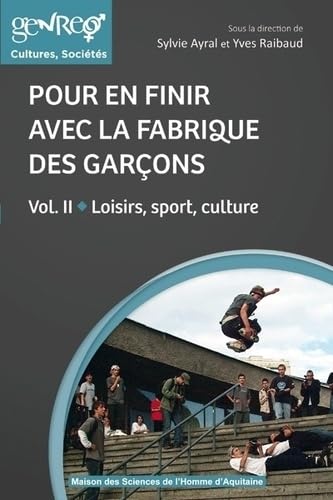 Pour en finir avec la fabrique des garçons : Volume 2, Loisirs, sport, culture 9782858924349
