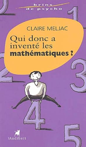 Qui donc a inventé les mathématiques ? 9782847490343