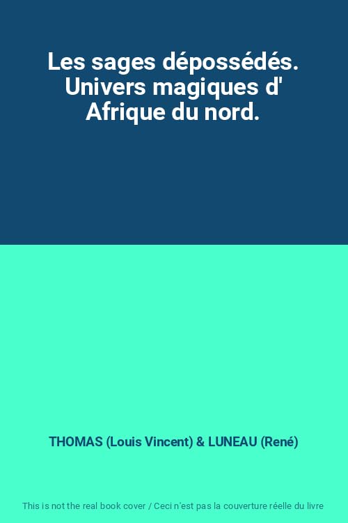 Les sages dépossédés. Univers magiques d' Afrique du nord.