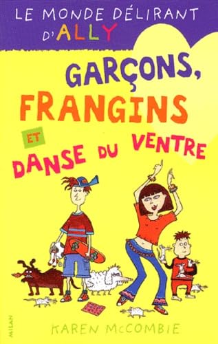 Le Monde Délirant d'Ally, tome 5 : Garçons, frangins et danse du ventre 9782745907264