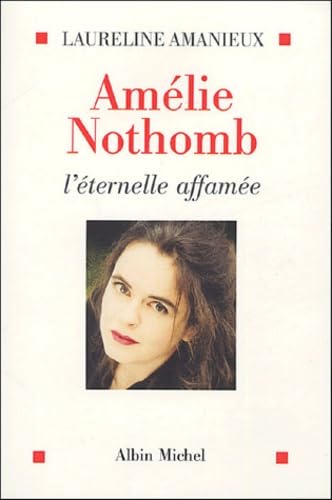 Amélie Nothomb, l'éternelle affamée 9782226155924