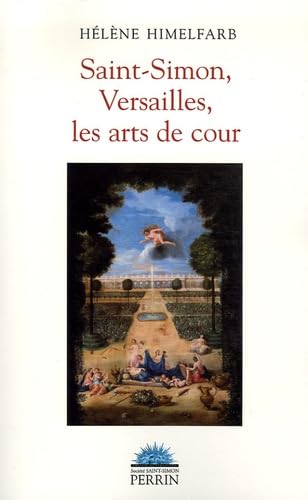 Saint-Simon, Versailles, les arts de cour 9782262023911