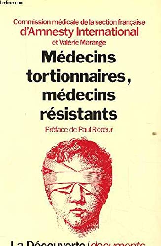 Médecins tortionnaires, médecins résistants : les professions de santé face aux violations des droits de l'homme. Amnesty Internationale Comité médicale 9782707119018