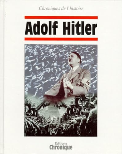 Chroniques de l'Histoire : Adolf Hitler 9782905969798
