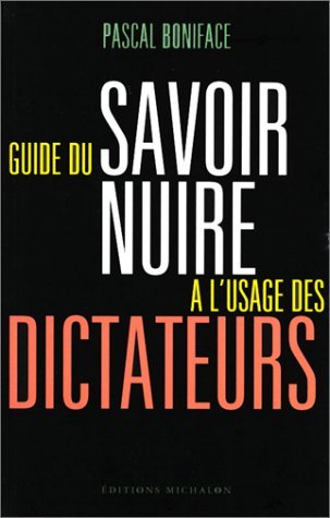 Guide Du Savoir Nuire A L'Usage Des Dictateurs 9782841861231
