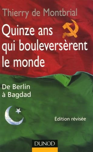 Quinze ans qui bouleversèrent le monde: De Berlin à Bagdad 9782100501038