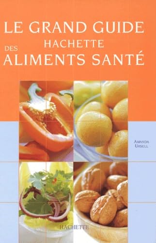 Grand Guide Hachette des aliments santé 9782702848364