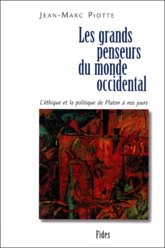LES GRANDS PENSEURS DU MONDE OCCIDENTAL.: L'éthique et la politique de Platon à nos jours 9782762119954