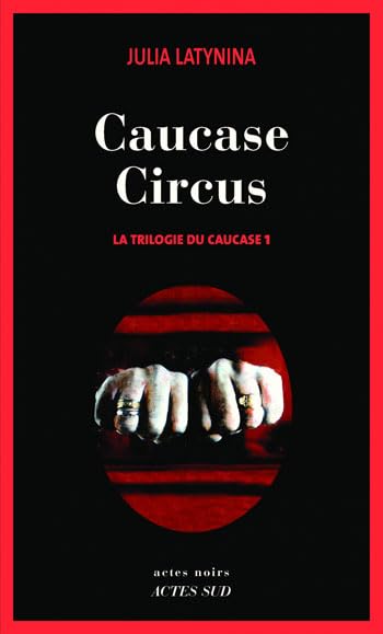 Caucase circus: La Trilogie du Caucase 1 9782742794775