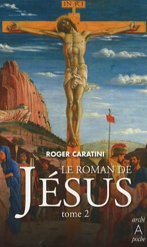 Le roman de Jésus: Tome 2, De Tibériade au Golgotha 9782352871446
