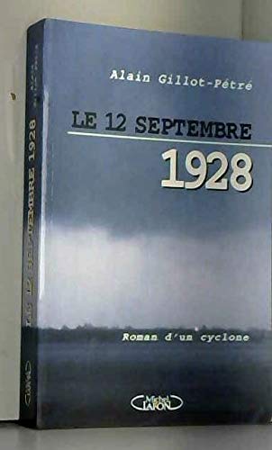 Le 12 septembre 1928: Roman d'un cyclone 9782840981251
