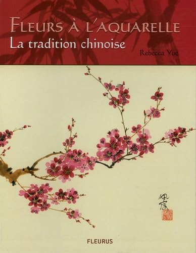 Fleurs a l'aquarelle - la tradition chinoise 9782215077824