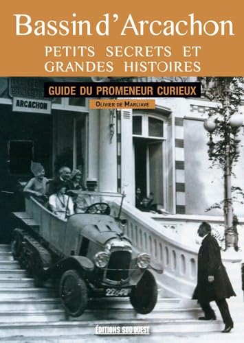 Bassin D'Arcachon. Petits Secrets Et Grandes Hist. 9782817704760