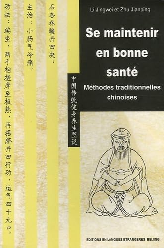 Se maintenir en bonne santé: Méthodes traditionnelles chinoises 9787119039145