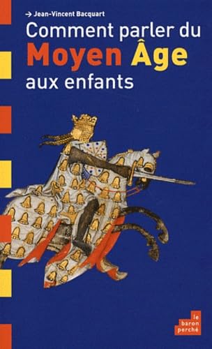 Comment parler du Moyen Age aux enfants 9782360800384