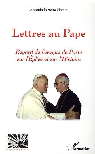 Lettres au Pape : Regard de l'évêque de Porto sur l'Eglise et sur l'Histoire 9782296026742