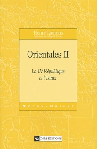 Orientales, tome 2 : La IIIème République et l'Islam 9782271062079