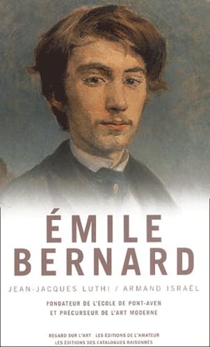Emile Bernard 1868-1941 : De l'instigateur du groupe de Pont-Aven au peintre philosophe 9782859173876