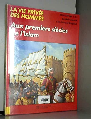 La vie privée des hommes Aux premiers siecles de l'islam... : viie-xiiie siecle 9782010090752