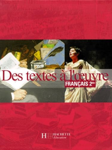 Des textes à l'oeuvre, Français, seconde. Elève 9782011351739