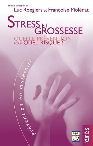 Stress et grossesse. Quelle prévention pour quels risques ? 9782749213736