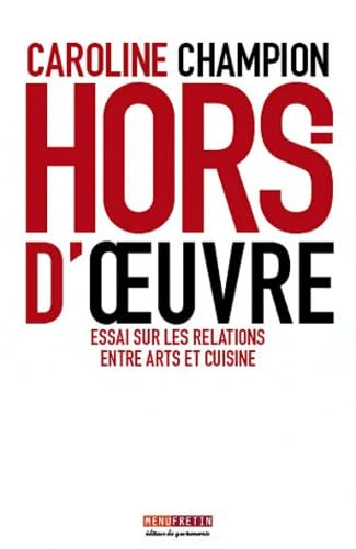 Hors d'oeuvre : Essai sur les relations entre arts et cuisine 9782917008140
