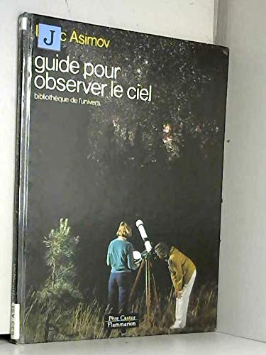 Guide pour observer le ciel: BIBLIOTHEQUE DE L'UNIVERS 9782081614659
