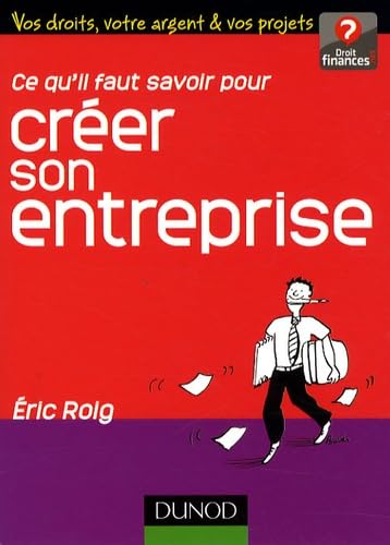 Ce qu'il faut savoir pour créer son entreprise 9782100526635