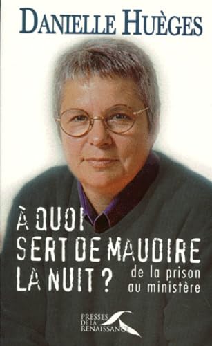 A quoi sert de maudire la nuit ? : De la prison au ministère 9782856166987