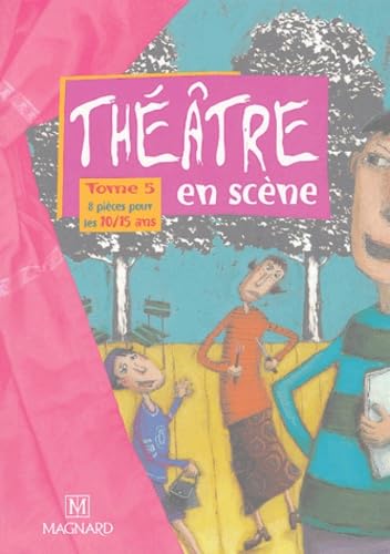 Théatre en scène, tome 5 : 8 pièces pour les 10-15 ans 9782210652422