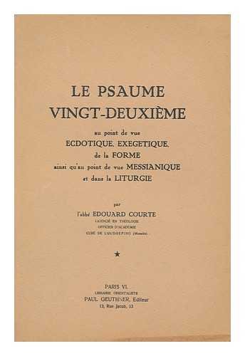 Le Psaume Vingt-deuxième au point de vue ectodique, exégétique, de la forme ainsi qu'au point de vue messianique et dans la liturgie.