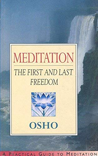 Meditation: The First and Last Freedom - A Practical Guide to Meditation 9780752216812