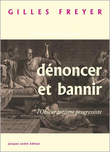 Dénoncer et bannir : l'Obscurantisme progressiste 9782757004272