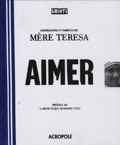 Aimer: Inspirations et paroles de Mère Theresa 9782735702800
