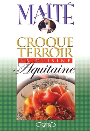La Cuisine d'Aquitaine 9782840987147