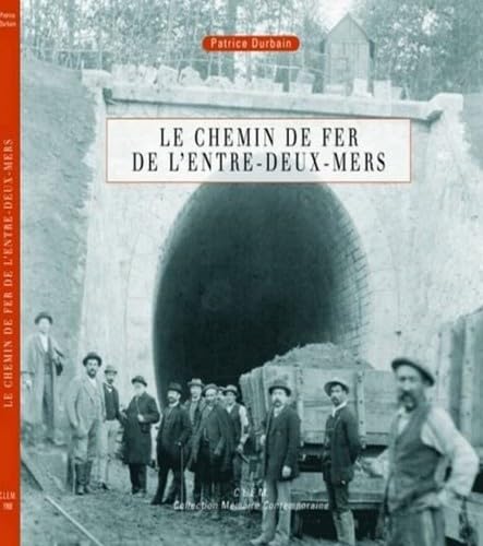 Le chemin de fer de l'entre-deux-mers 9782371570184