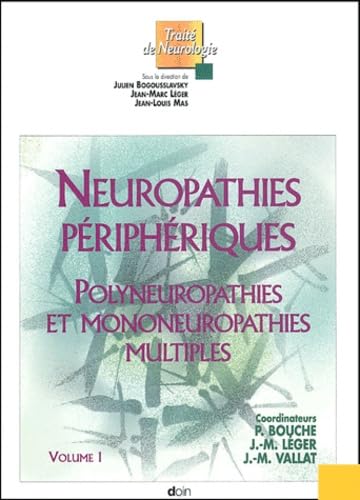 Neuropathies périphériques: Polyneuropathies et mononeuropathies multiples, Volume 1 9782704011575
