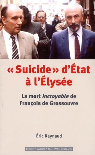 "Suicide" d'Etat à l'Elysée", la mort incroyable de François de Grossouvre 9782753803763