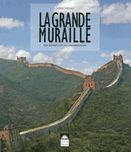 la Grande Muraille - les secrets de sa construction 9782854390445