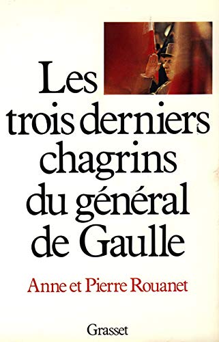 Les trois derniers chagrins du général de Gaulle 2000037303639