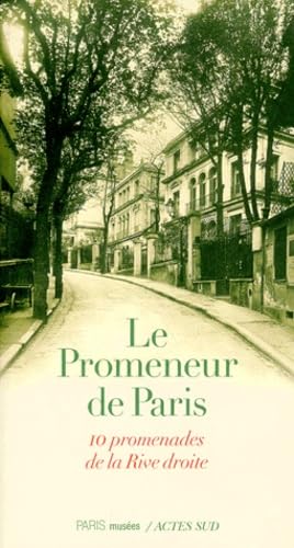 Le Promeneur de Paris : 10 promenades de la rive droite 9782742721467